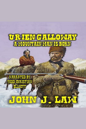 Urien Galloway - A Mountain Man Is Born - A Classic Western - cover