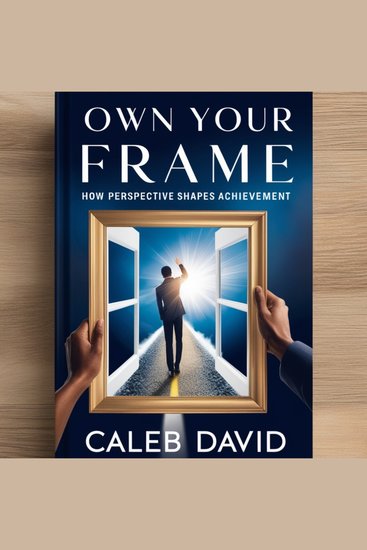 Own Your Frame - How Perspective Shapes Achievement - cover