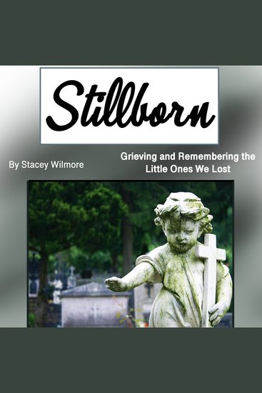 Stillborn - Grieving and Remembering the Little Ones We Lost - cover
