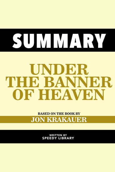 Summary - Under The Banner Of Heaven - Based On The Book By Jon Krakauer - cover