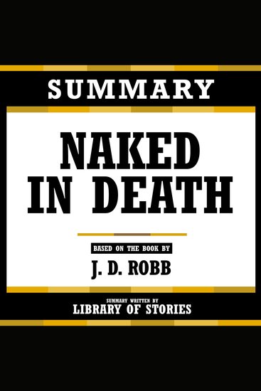Summary - Naked In Death - Based On The Book By J D Robb - cover