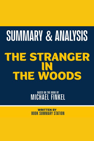 Summary & Analysis - The Stranger In The Woods - Based On The Book By Michael Finkel - cover