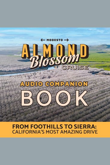 Modesto Almond Cruise Audio Companion Book - From Foothills to Sierra: California's Most Amazing Drive - cover