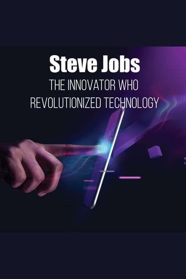 Steve Jobs: The Innovator Who Revolutionized Technology - cover