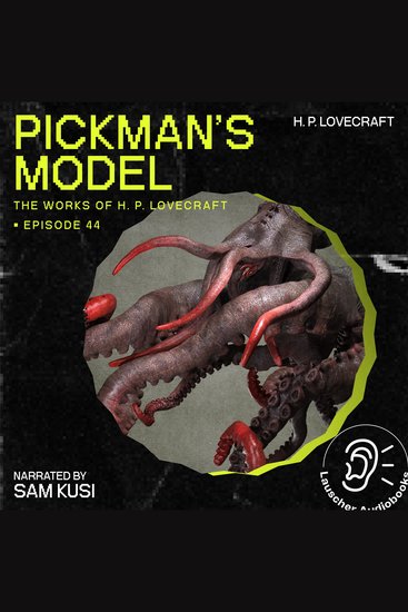 Pickman's Model (The Work of H P Lovecraft Episode 44) - cover