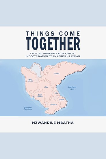 Things Come Together - Critical Thinking and Dogmatic Indoctrination by an African Layman - cover