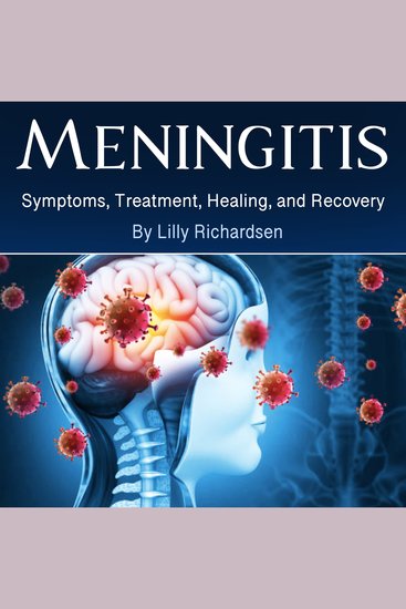 Meningitis - Symptoms Treatment Healing and Recovery - cover