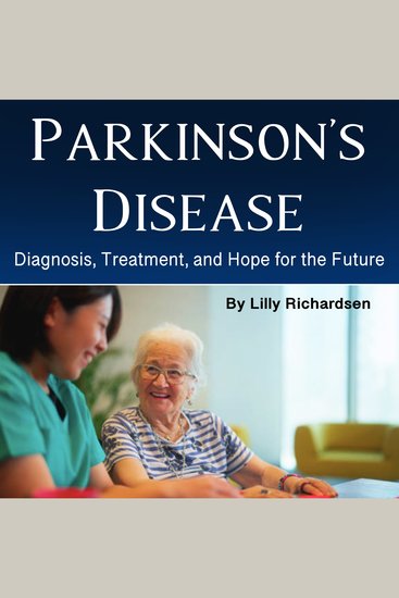 Parkinson's Disease - Diagnosis Treatment and Hope for the Future - cover