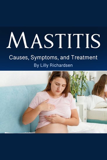 Mastitis - Causes Symptoms and Treatment - cover