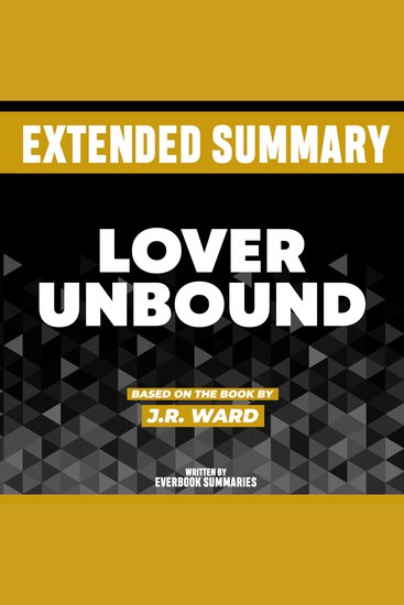 Extended Summary - Lover Unbound - Based On The Book By JR Ward - cover