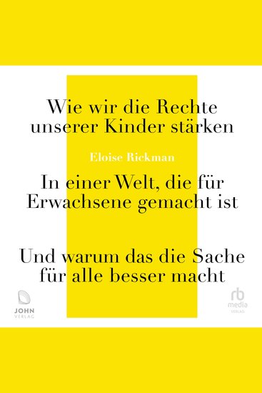 Wie wir die Rechte unserer Kinder stärken - In einer Welt die für Erwachsene gemacht ist - und warum das die Sache für alle besser macht - cover