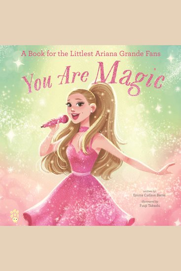 You Are Magic - A Book for the Littlest Ariana Grande Fans - cover