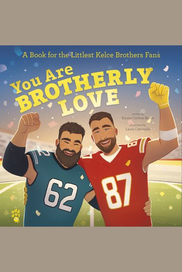 You Are Brotherly Love - A Book for the Littlest Kelce Brothers Fans - cover