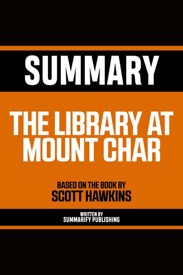 Summary - The Library At Mount Char - Based On The Book By Scott Hawkins - cover