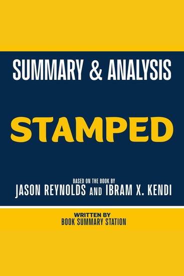 Summary & Analysis - Stamped - Based On The Book By Jason Reynolds And Ibram X Kendi - cover