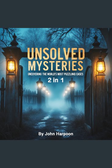 Unsolved Mysteries - Uncovering the World's Most Puzzling Cases (2 in 1) - cover