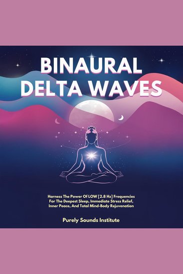 Binaural Delta Waves: Harness The Power Of Low [28 Hz] Frequencies For The Deepest Sleep Immediate Stress Relief Inner Peace And Total Mind-Body Rejuvenation - cover