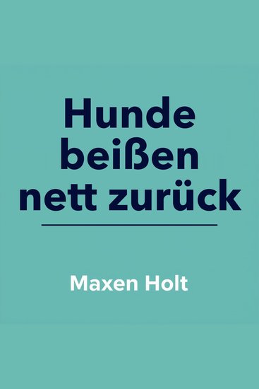 Hunde beißen nett zurück - "Optimiere dein Wissen für Hunde beißen nett zurück! Genieße spannende Audiolektionen die dich bestens vorbereiten" - cover