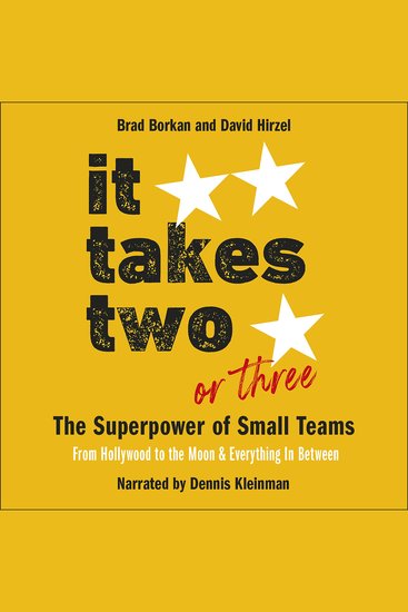 It Takes Two or Three - The Superpower of Small Teams - From Hollywood to the Moon and Everything in Between - cover