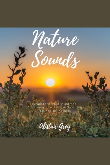 Nature Sounds:: - Transform Your Mind and Environment with the Soothing Sounds of Nature - cover