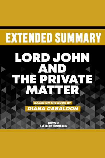 Extended Summary - Lord John And The Private Matter - Based On The Book By Diana Gabaldon - cover