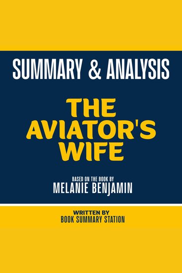 Summary & Analysis - The Aviator's Wife - Based On The Book By Melanie Benjamin - cover