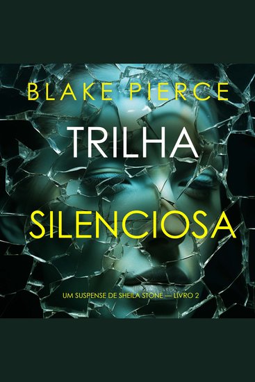 Trilha Silenciosa (Um Suspense de Sheila Stone — Livro 2) - Narrado digitalmente por uma voz sintética - cover