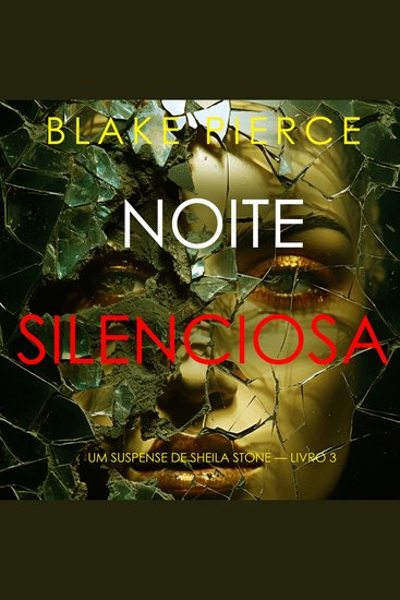 Noite Silenciosa (Um Suspense de Sheila Stone — Livro 3) - Narrado digitalmente por uma voz sintética - cover