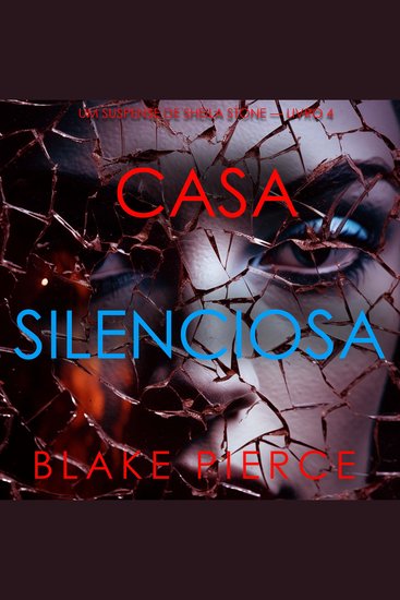 Casa Silenciosa (Um Suspense de Sheila Stone — Livro 4) - Narrado digitalmente por uma voz sintética - cover