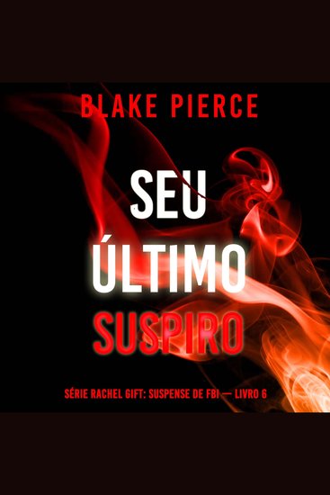 Seu Último Suspiro (Série Rachel Gift: Suspense de FBI — Livro 6) - Narrado digitalmente por uma voz sintética - cover