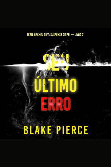 Seu Último Erro (Série Rachel Gift: Suspense de FBI — Livro 7) - Narrado digitalmente por uma voz sintética - cover