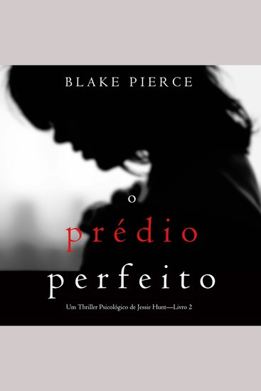 O Prédio Perfeito (Um Thriller Psicológico de Jessie Hunt—Livro 2) - Narrado digitalmente por uma voz sintética - cover