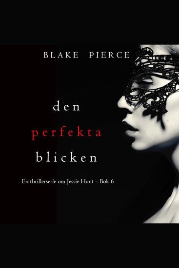 Den perfekta blicken (En thrillerserie om Jessie Hunt – Bok 6) - Digitalt inläst via en datorgenererad röst - cover