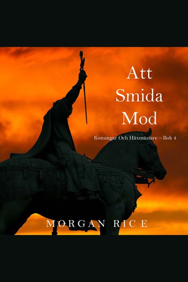 Att smida mod (Konungar Och Häxmästare – Bok 4) - Digitalt inläst via en datorgenererad röst - cover