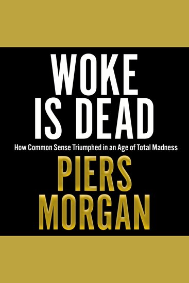 Woke Is Dead: How common sense triumphed in an age of total madness - cover