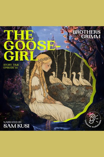 Goose-Girl The (Story Time Episode 14) - cover