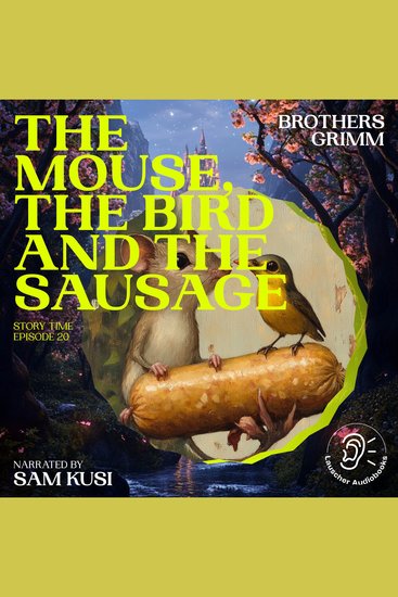 Mouse the Bird and the Sausage The (Story Time Episode 20) - cover
