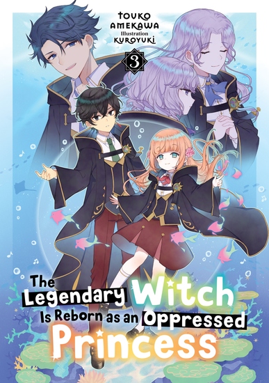 The Legendary Witch Is Reborn as an Oppressed Princess: Volume 3 - cover