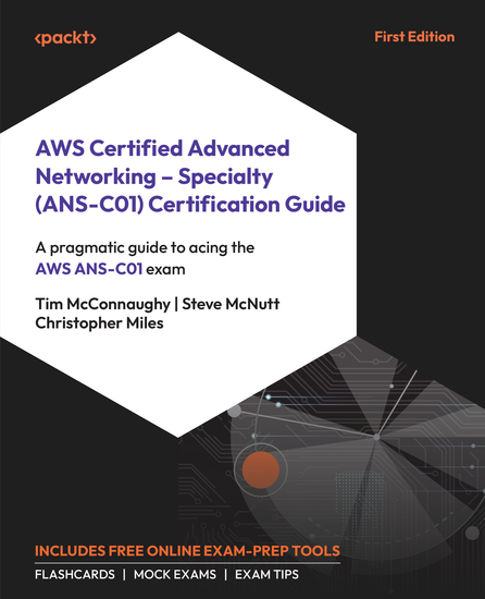 AWS Certified Advanced Networking – Specialty (ANS-C01) Certification Guide - A pragmatic guide to acing the AWS ANS-C01 exam - cover