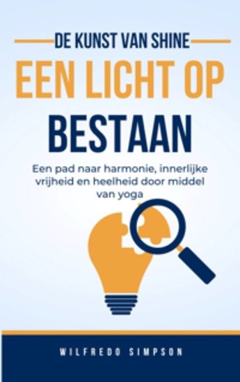 de kunst van Shine een licht op Bestaan - Een pad naar harmonie innerlijke vrijheid en heelheid door middel van yoga - cover
