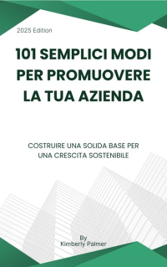 101 semplici modi per promuovere la tua azienda - Costruire una solida base per una crescita sostenibile - cover