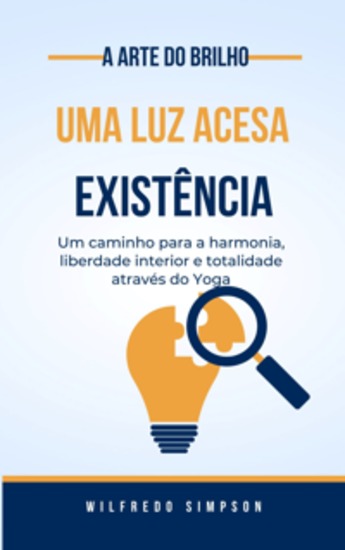 a arte do brilho uma luz acesa Existência - Um caminho para a harmonia liberdade interior e totalidade através do Yoga - cover