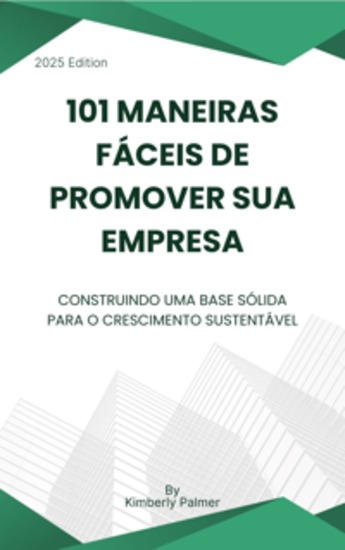 101 maneiras fáceis de promover sua empresa - Construindo uma base sólida para o crescimento sustentável - cover