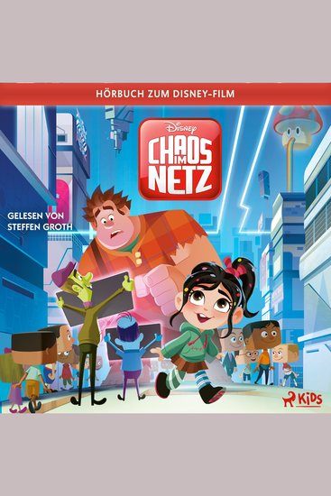 Ralph reichts 2 – Chaos im Netz: Das Original–Hörbuch zum Disney–Film - cover