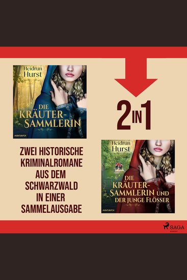 Die Kräutersammlerin & Die Kräutersammlerin und der junge Flößer - Zwei Historische Kriminalromane aus dem Schwarzwald in einer Sammelausgabe - cover