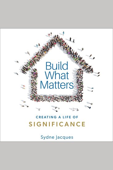 Build What Matters- Creating A Life of Significance - cover