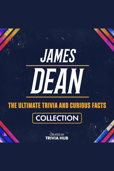 James Dean - The Ultimate Trivia And Curious Facts Collection - cover