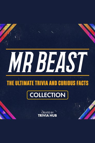 Mr Beast - The Ultimate Trivia And Curious Facts Collection - cover