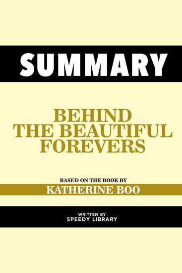 Summary - Behind The Beautiful Forevers - Based On The Book By Katherine Boo - cover