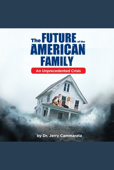 The Future of the American Family - An Unprecedented Crisis - cover